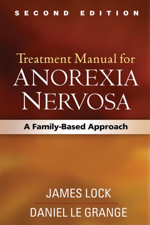 Cover of the book Treatment Manual for Anorexia Nervosa, Second Edition by James Lock, MD, PhD, Daniel Le Grange, PhD, FAED, Guilford Publications