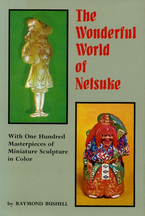 Cover of the book Wonderful World of Netsuk by Raymond Bushell, Tuttle Publishing