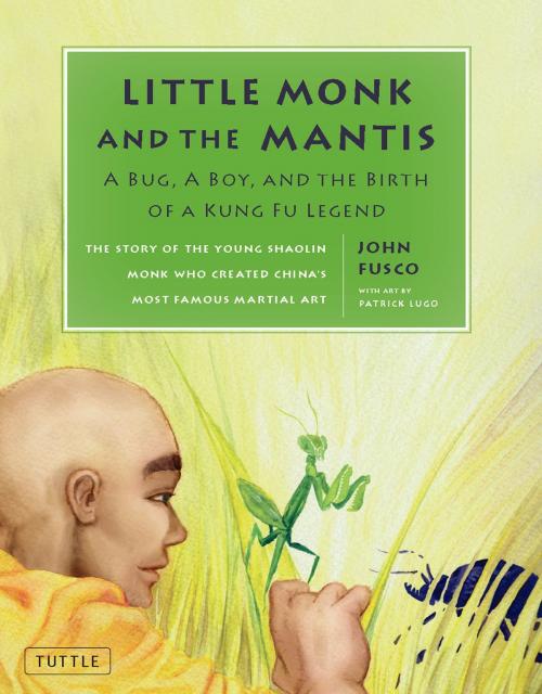 Cover of the book Little Monk and the Mantis by John Fusco, Tuttle Publishing