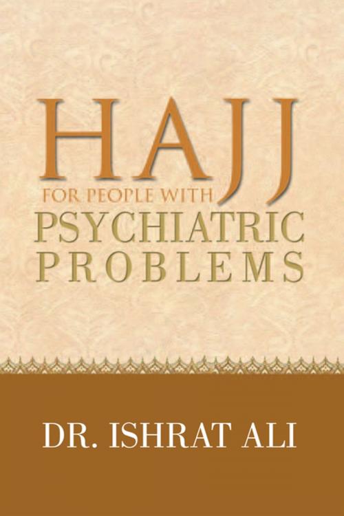 Cover of the book Hajj for People with Psychiatric Problems by Dr. Ishrat Ali, Xlibris AU