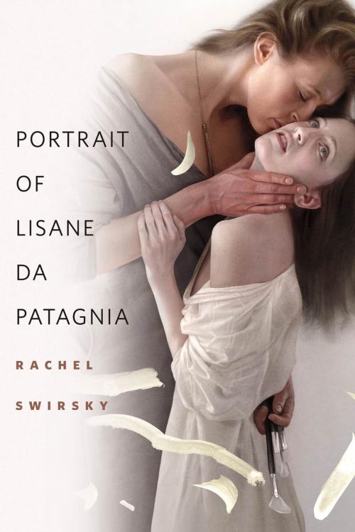 Cover of the book Portrait of Lisane da Patagnia by Rachel Swirsky, Tom Doherty Associates