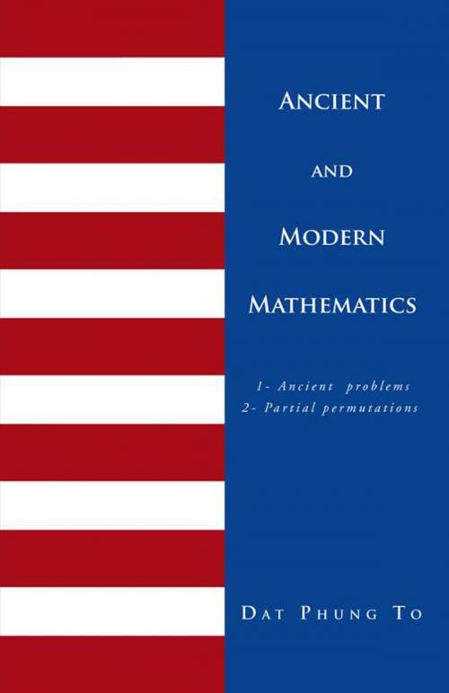 Cover of the book Ancient and Modern Mathematics by DAT PHUNG TO, Trafford Publishing