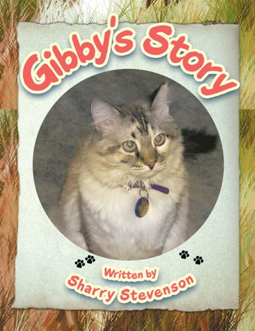 Cover of the book Gibby’S Story by Sharry Stevenson, Trafford Publishing