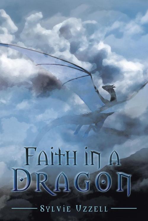 Cover of the book Faith in a Dragon by Sylvie Uzzell, Trafford Publishing