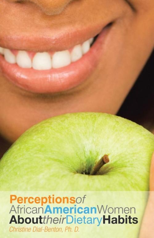 Cover of the book Perceptions of African American Women About Their Dietary Habits by Christine Dial-Benton, Trafford Publishing