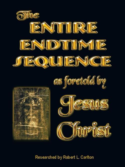 Cover of the book The Entire Endtime Sequence by Robert L. Carlton, AuthorHouse