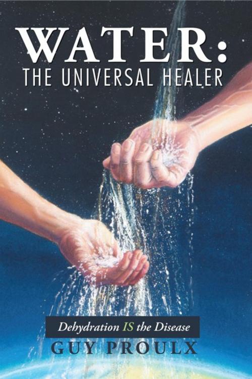 Cover of the book Water: the Universal Healer by Guy Proulx, iUniverse