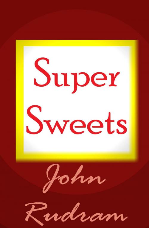 Cover of the book Super Sweets by John Rudram, John Rudram