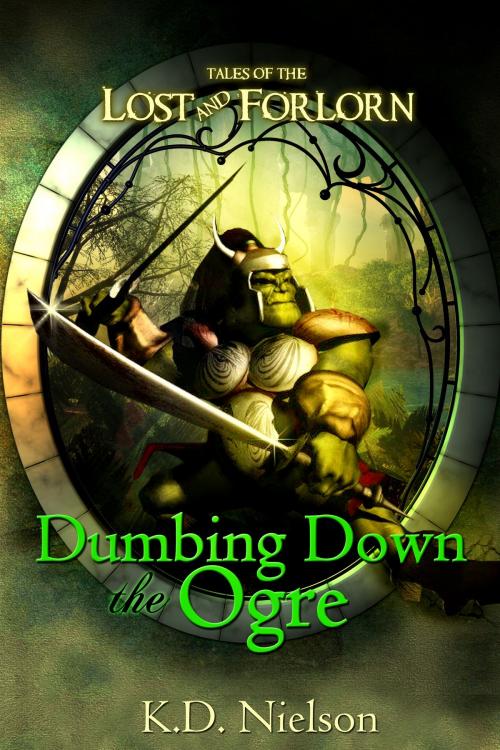 Cover of the book Dumbing Down the Ogre by KD Nielson, KD Nielson