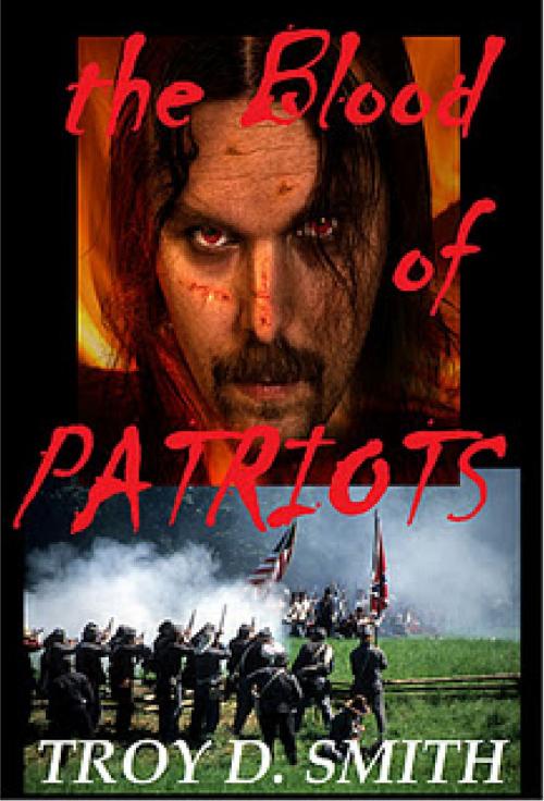 Cover of the book The Blood of Patriots by Troy D. Smith, Cane Hollow Press