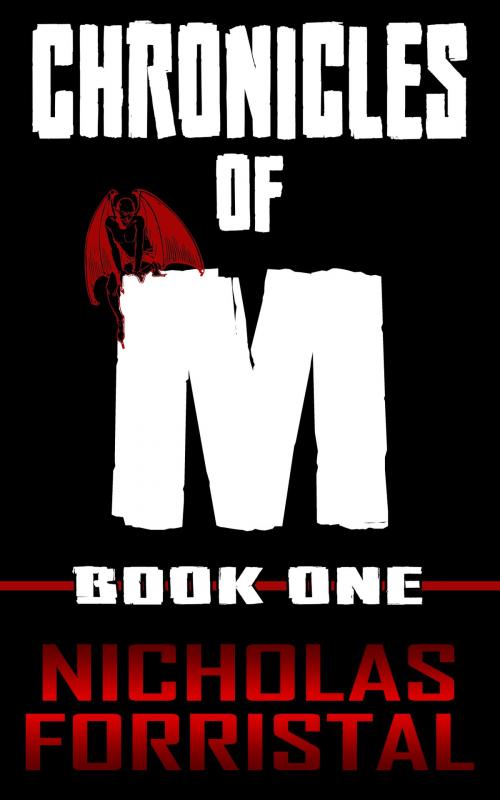 Cover of the book Chronicles of M (Book 1) by Nicholas Forristal, Nicholas Forristal