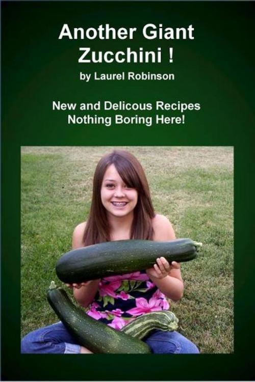 Cover of the book Another Giant Zucchini! by Laurel Robinson, Laurel Robinson