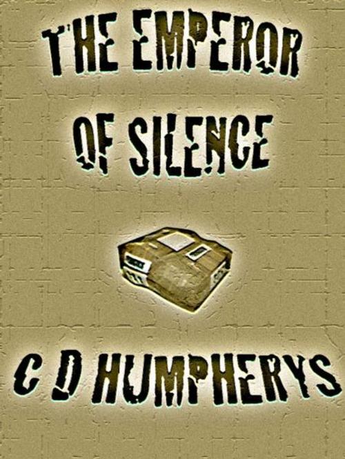 Cover of the book The Emperor of Silence by Christopher Humpherys, Christopher Humpherys