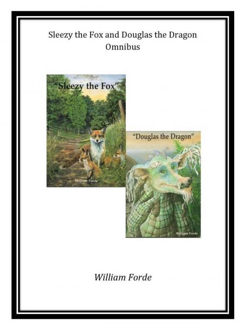 Cover of the book Sleezy the Fox and Douglas the Dragon Omnibus by William Forde, William Forde