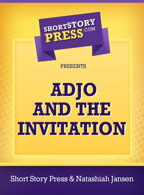 Cover of the book Adjo And The Invitation by Natashiah Jansen, Short Story Press