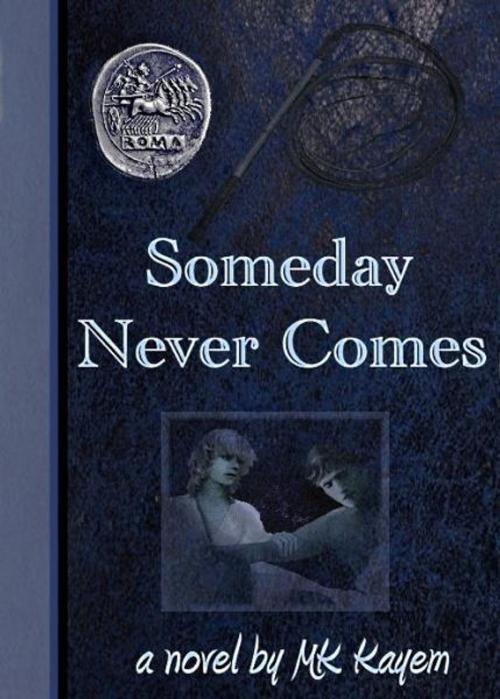 Cover of the book Someday Never Comes by M.K. Kayem, M.K. Kayem