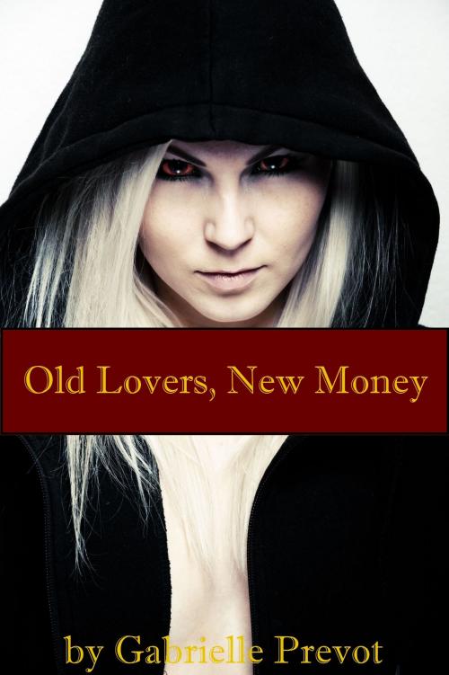 Cover of the book Old Lovers, New Money by Gabrielle Prevot, Gabrielle Prevot