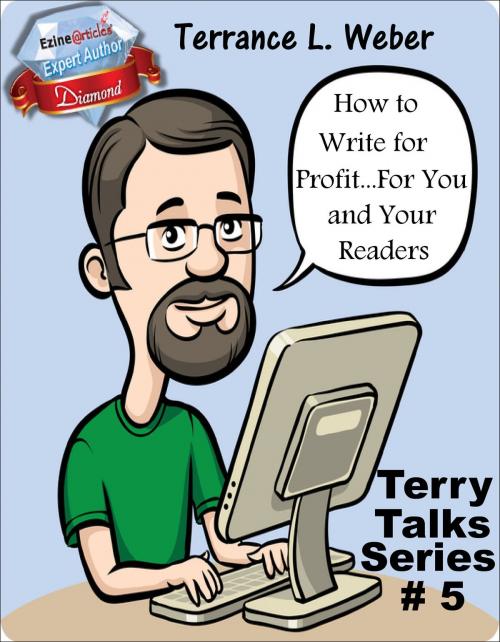 Cover of the book How To Write For Profit...For You and Your Readers by Terrance L. Weber, Terrance L. Weber