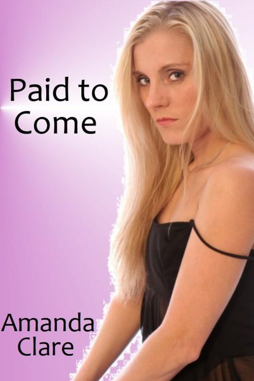 Cover of the book Paid to Come by Amanda Clare, Amanda Clare