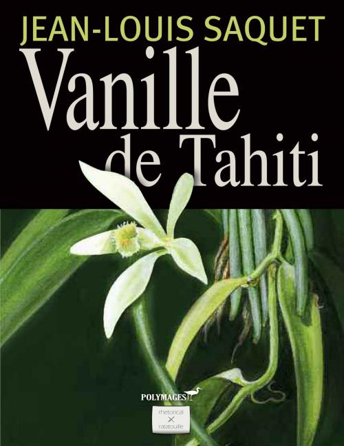 Cover of the book Vanille de Tahiti [Illustré] by Jean-Louis Saquet, Rhetorical Ratatouille