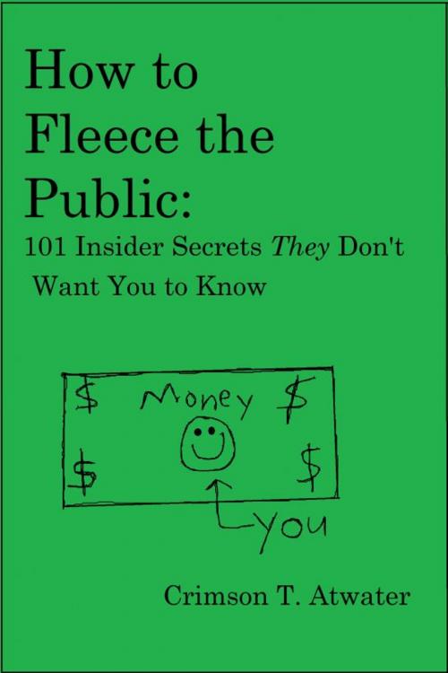 Cover of the book How to Fleece the Public by Crimson T. Atwater, Crimson T. Atwater