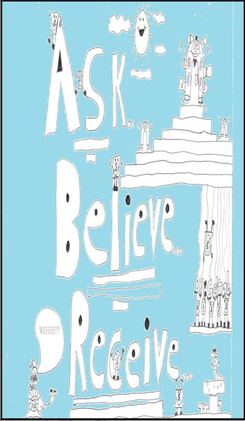 Cover of the book Ask, Believe, Receive by Geltab, Geltab