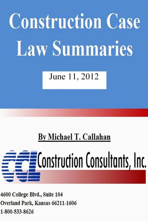 Cover of the book Construction Case Law Summaries: June 11, 2012 by CCL Construction Consultants, Inc., CCL Construction Consultants, Inc.