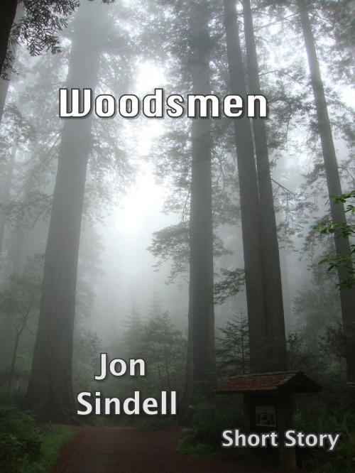 Cover of the book Woodsmen by Jon Sindell, Jon Sindell