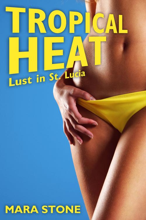 Cover of the book Lust in St. Lucia (Tropical Heat) by Mara, Mara