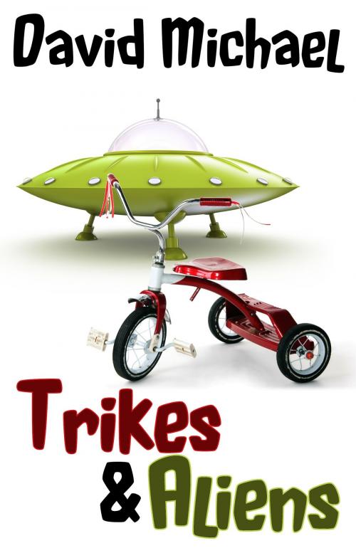 Cover of the book Trikes & Aliens by David R. Michael, David R. Michael