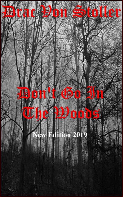 Cover of the book Don't Go in the Woods by Drac Von Stoller, Drac Von Stoller