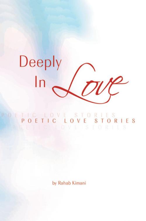 Cover of the book Deeply in Love by Rahab Kimani, Xlibris US