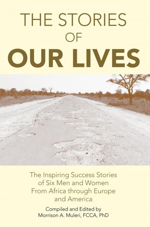 Cover of the book The Stories of Our Lives by Morrison A. Muleri PhD, Xlibris US