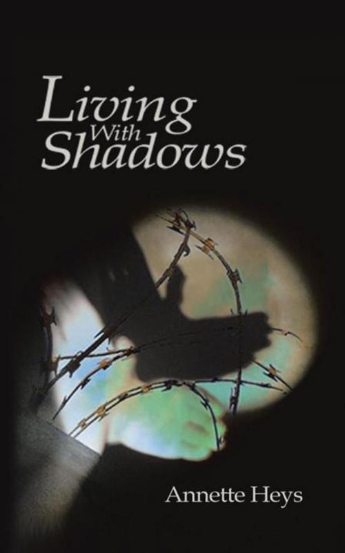 Cover of the book Living with Shadows by Annette Heys, AuthorHouse UK