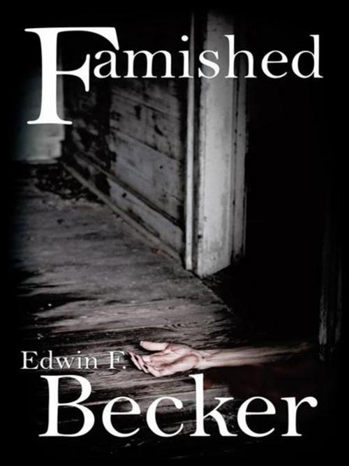 Cover of the book Famished by Edwin F. Becker, AuthorHouse