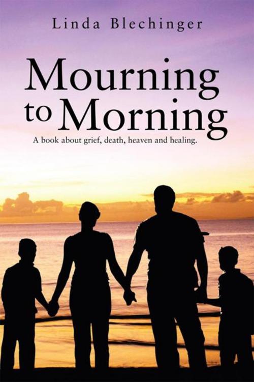 Cover of the book Mourning to Morning by Linda Blechinger, AuthorHouse