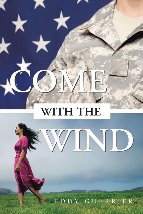 Cover of the book Come with the Wind by Eddy Guerrier, AuthorHouse