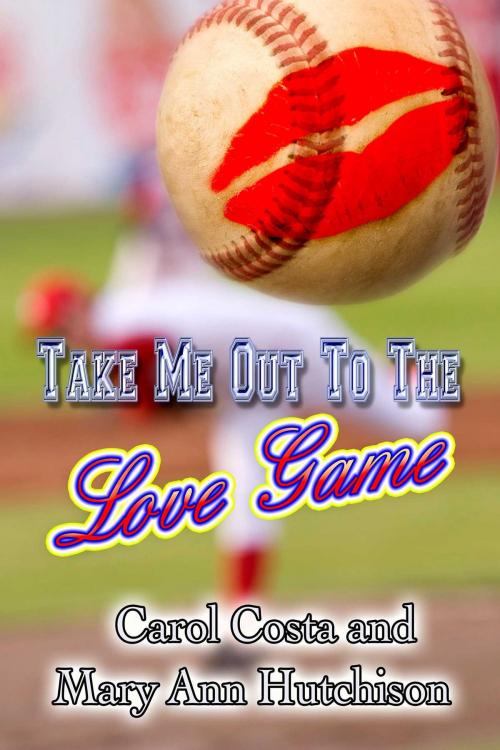 Cover of the book Take Me Out To The Love Game by Carol Costa, Whiskey Creek Press