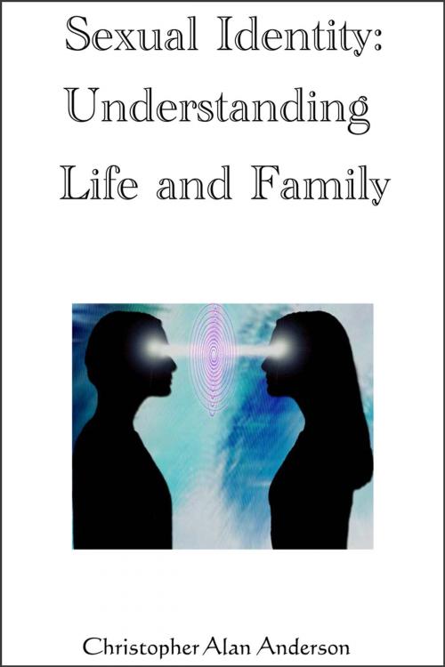 Cover of the book Sexual Identity--Understanding Life and Family by Christopher Alan Anderson, First Edition Design Publishing