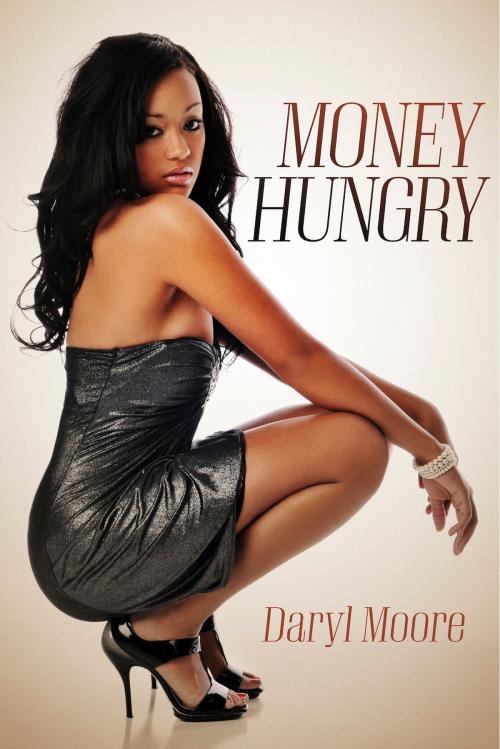 Cover of the book Money Hungry by Daryl Moore, BookBaby