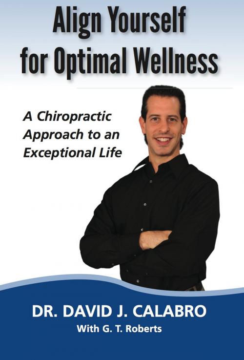 Cover of the book Align Yourself for Optimal Wellness by Dr. David J. Calabro, BookBaby