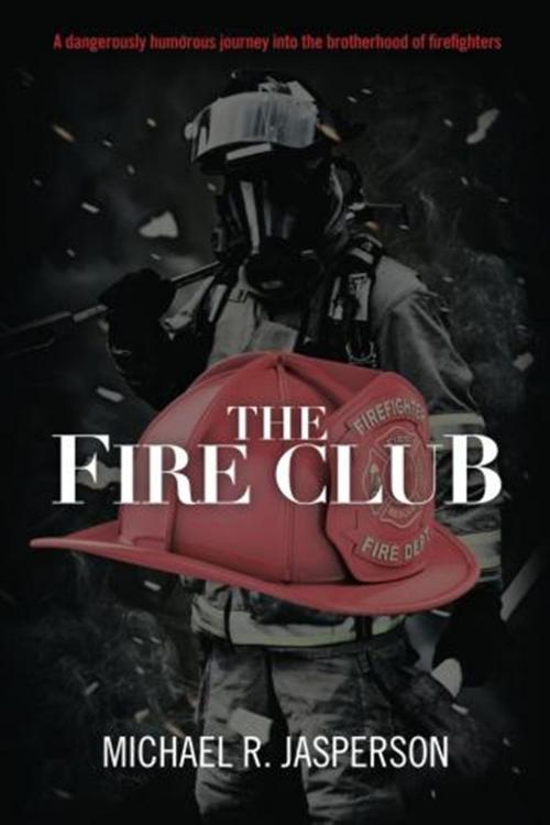 Cover of the book The Fire Club by Michael R. Jasperson, BookBaby