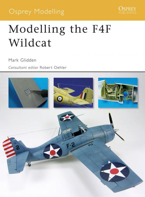 Cover of the book Modelling the F4F Wildcat by Mark Glidden, Bloomsbury Publishing