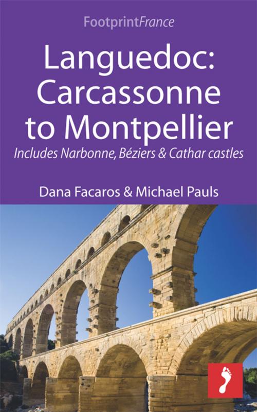Cover of the book Languedoc: Carcassonne to Montpellier: Includes Narbonne, Béziers & Cathar castles by Dana Facaros, Michael Pauls, Footprint Handbooks