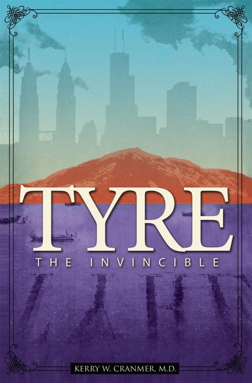 Cover of the book Tyre by Kerry W. Cranmer, MD, Word and Spirit Publishing