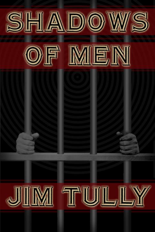 Cover of the book Shadows of Men by Jim Tully, Ring eBooks