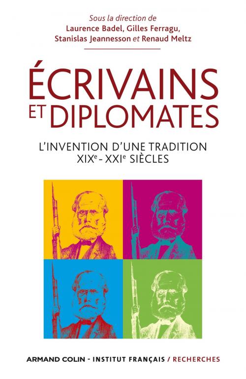 Cover of the book Ecrivains et diplomates by Laurence Badel, Gilles Ferragu, Stanislas Jeannesson, Renaud Meltz, Armand Colin