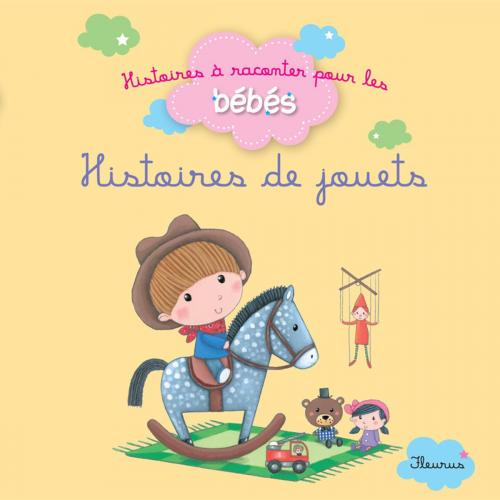 Cover of the book Histoires de jouets by Bénédicte Carboneill, Delphine Bolin, Ghislaine Biondi, Fleurus