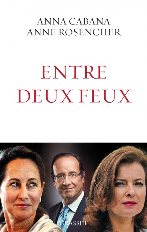 Cover of the book Entre deux feux by Anna Cabana, Anne Rosencher, Grasset