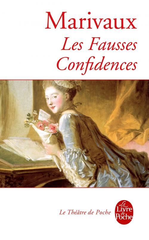 Cover of the book Les Fausses Confidences by Pierre de Marivaux, Le Livre de Poche